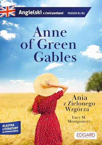 Anne of Green Gables/Ania z Zielonego Wzgórza.: Angielski z ćwiczeniami poziom B1-B2