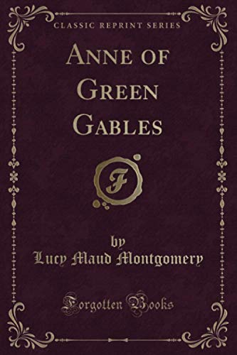 Anne of Green Gables (Classic Reprint)