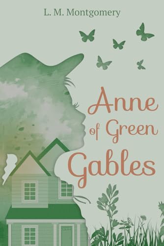 Anne of Green Gables (Illustrated): The 1908 Classic Edition with Original Illustrations