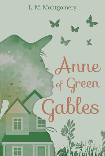 Anne of Green Gables (Illustrated): The 1908 Classic Edition with Original Illustrations