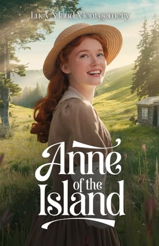 Anne of the Island: A Journey of Friendship, Dreams, and New Beginnings von Independently published