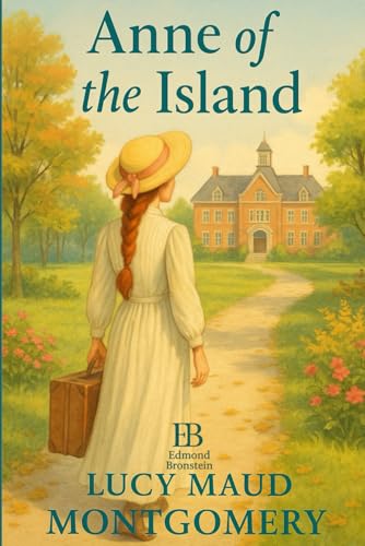 Anne of the Island: A timeless journey of dreams, love, and self-discovery von Independently published