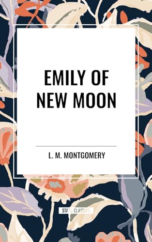 Emily of New Moon von Start Classics