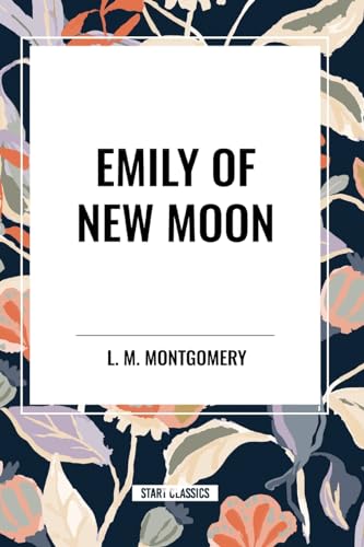 Emily of New Moon von Start Classics