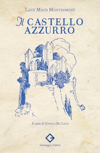 Il castello azzurro. Ediz. illustrata (I classici ritrovati) von Caravaggio Editore
