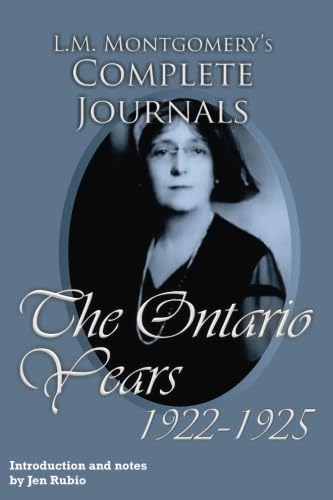 L.M. Montgomery's Complete Journals: The Ontario Years, 1922-1925 von Rock's Mills Press