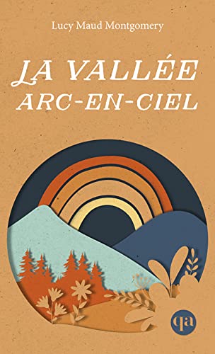 La vallée arc-en-ciel (Anne 7) von QUEBEC AMERIQUE