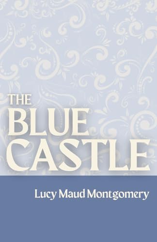 The Blue Castle (Large Print) von Independently published