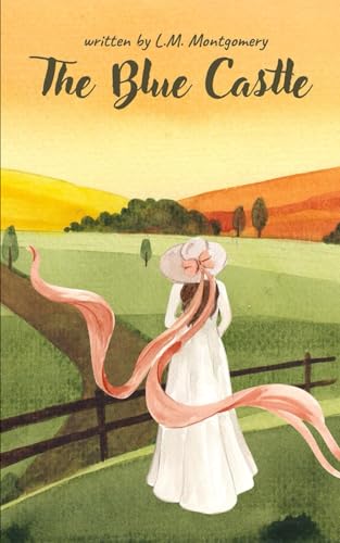 The Blue Castle: A Heartwarming Tale of Love, Freedom, and Second Chances von Independently published