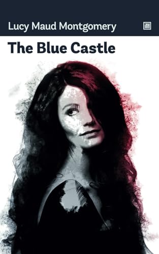 The Blue Castle: Finding happiness in life by doing something worthwhile. von Independently published