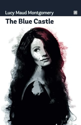 The Blue Castle: Finding happiness in life by doing something worthwhile. von Independently published