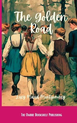 The Golden Road: A Classic Canadian Novel
