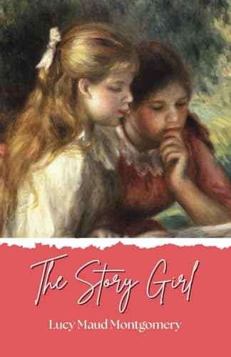 The Story Girl: The 1911 Literary Classic von Independently published