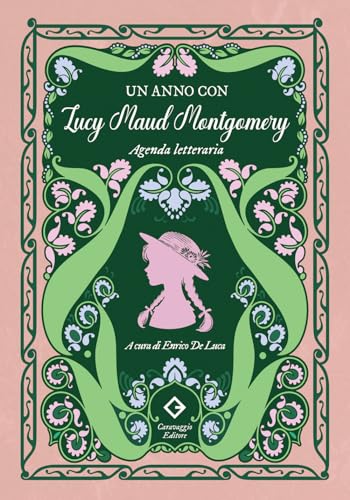 Un anno con Lucy Maud Montgomery. Agenda letteraria (Fuori collana)