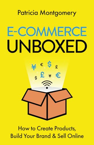 E-COMMERCE UNBOXED: How to Create Products, Build Your Brand & Sell Online E-COMMERCE UNBOXED: How to Create Products, Build Your Brand & Sell Online von Authors & Co.