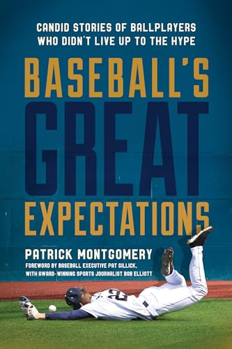 Baseball's Great Expectations: Candid Stories of Ballplayers Who Didn't Live Up to the Hype von Rowman & Littlefield