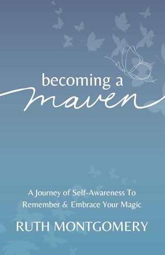 Becoming a Maven: A Journey of Self-Awareness To Remember & Embrace Your Magic