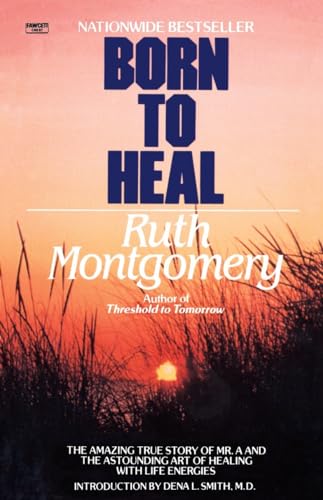 Born to Heal: The Amazing True Story of Mr. A and The Astounding Art of Healing with Life Energies von Fawcett