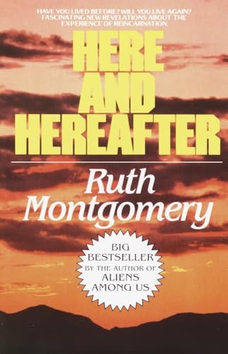 Here and Hereafter: Have You Lived Before? Will You Live Again? Fascinating New Revelations About the Experience of Reincarnation