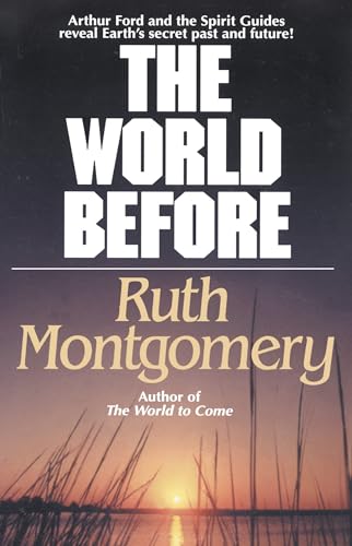 The World Before: Arthur Ford and the Spirit Guides Reveal Earth's Secret Past and Future!