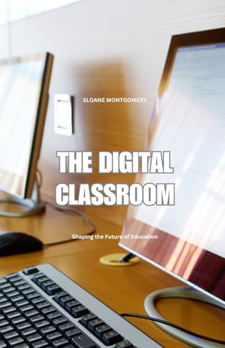 The Digital Classroom: Shaping the Future of Education von ArcanaVerse Books