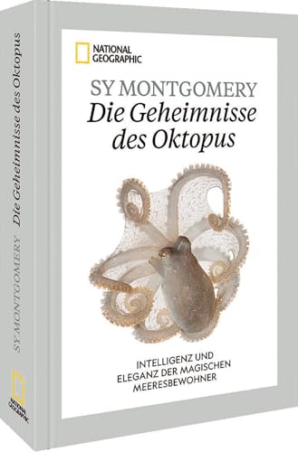 National Geographic Tiere – Die Geheimnisse des Oktopus: Ein Buch zu neuen Erkenntnissen über die Intelligenz und Eleganz der magischen Meeresbewohner der Tiefsee. von NG Buchverlag GmbH