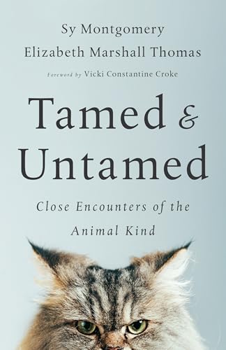 Tamed and Untamed: Close Encounters of the Animal Kind Tamed and Untamed: Close Encounters of the Animal Kind