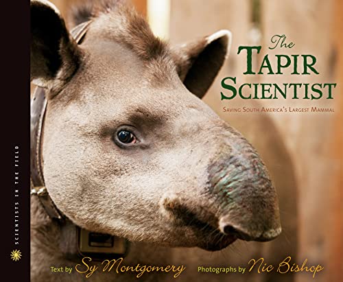 The Tapir Scientist: Saving South America's Largest Mammal (Scientists in the Field Series)