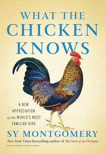 What the Chicken Knows: A New Appreciation of the World's Most Familiar Bird von Atria Books