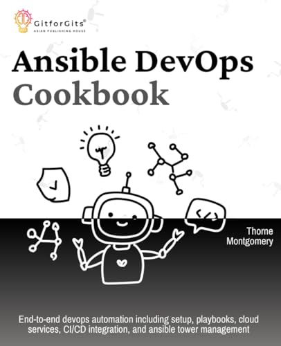 Ansible DevOps Cookbook: End-to-end devops automation including setup, playbooks, cloud services, CI/CD integration, and ansible tower management: ... integration, and ansible tower management Ansible DevOps Cookbook: End-to-end devops automation including setup, playbooks, cloud services, CI/CD integration, and ansible tower management: ... integration, and ansible tower management von GitforGits