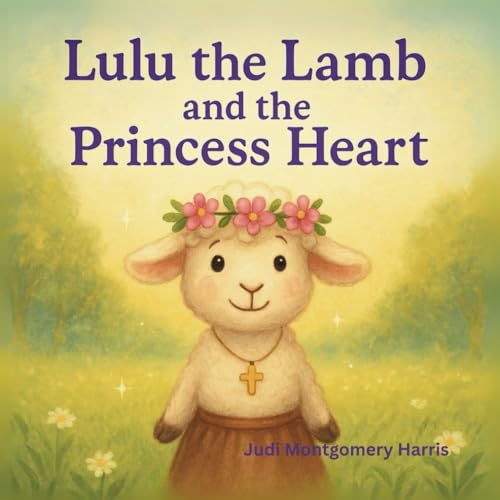 Lulu the Lamb and the Princess Heart (The Brave Believers Stories) von Independently published