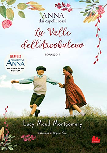 La valle dell'arcobaleno. Anna dai capelli rossi La valle dell'arcobaleno. Anna dai capelli rossi