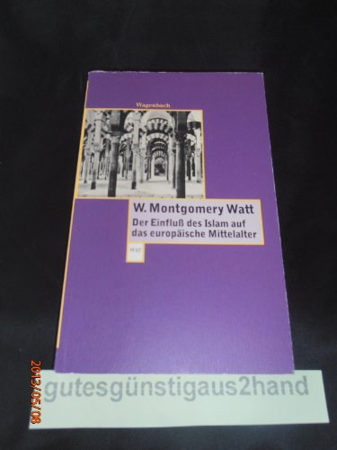 Der Einfluß des Islam auf das europäische Mittelalter: Mit einem Vorwort von Ulrich Haarmann (Wagenbachs andere Taschenbücher) von Wagenbach Klaus GmbH