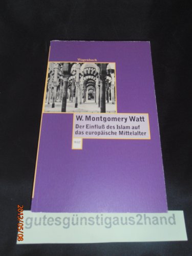 Der Einfluß des Islam auf das europäische Mittelalter: Mit einem Vorwort von Ulrich Haarmann (WAT)