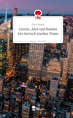 Leonie, Alex und Rambo Ein tierisch starkes Team. Life is a Story - story.one von story.one publishing