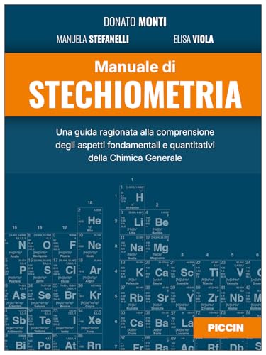 Manuale di stechiometria. Una guida ragionata alla comprensione degli aspetti fondamentali e quantitativi della chimica generale von Piccin-Nuova Libraria