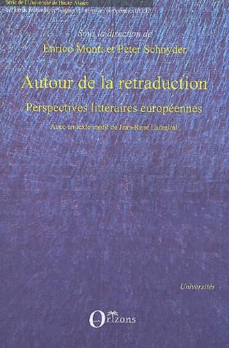 Autour de la retraduction: Perspectives littéraires européennes Avec un texte inédit de Jean-René Ladmiral