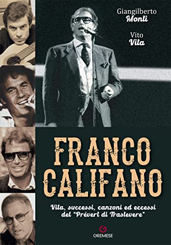 Franco Califano. Vita, successi, canzoni ed eccessi del «Prévert di Trastevere» (Stars) von Gremese Editore