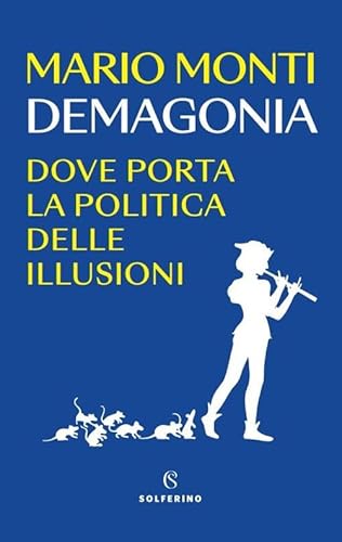 Demagonia. Dove porta la politica delle illusioni (Saggi) Demagonia. Dove porta la politica delle illusioni (Saggi) von Solferino