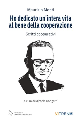 Ho dedicato un'intera vita al bene della cooperazione. Scritti cooperativi. Nuova ediz. von VITREND