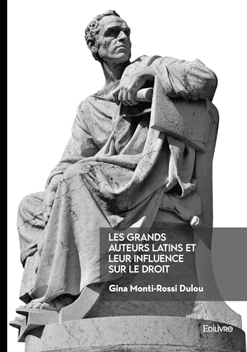 Les grands auteurs latins et leur influence sur le droit von Edilivre