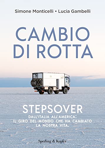 Cambio di rotta. Stepsover. Dall'Italia all'America: il giro del mondo che ha cambiato la nostra vita