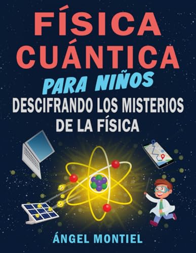 Física cuántica para niños: Descifrando los misterios de la física von Independently published