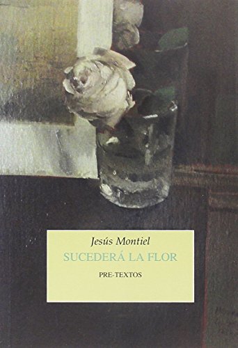 Sucederá la flor (Narrativa, Band 1402) von PRETEXTOS