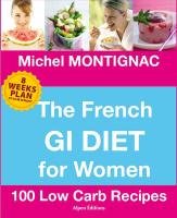 French GI Diet for Women: 100 Low Carb Recipes