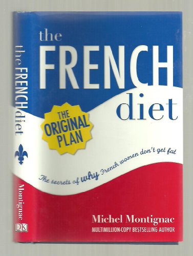 The French Diet: The Secrets of Why French Women Don't Get Fat