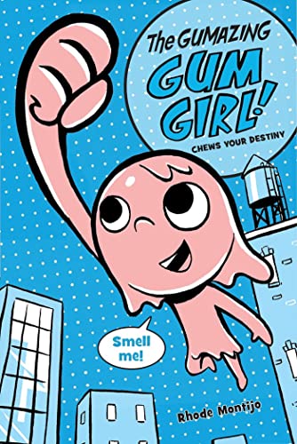 The Gumazing Gum Girl! Chews Your Destiny (The Gumazing Gum Girl!, 1, Band 1)