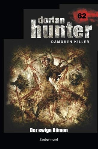 Dorian Hunter 62 – Der ewige Dämon Dorian Hunter 62 – Der ewige Dämon von Zaubermond Verlag