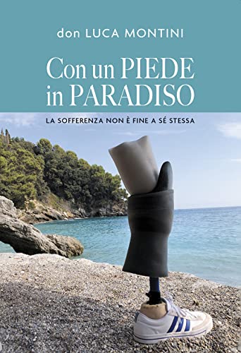 Con un piede in Paradiso. La sofferenza non è fine a sé stessa Con un piede in Paradiso. La sofferenza non è fine a sé stessa von Passione Scrittore selfpublishing