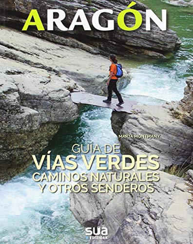 ARAGON. GUIA DE VIAS VERDES, CAMINOS NATURALES... -SUA (Aragón, Band 3) von Sua Edizioak